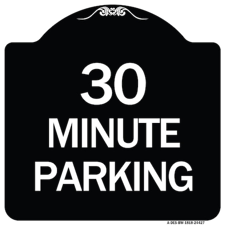 Signmission 30 Minute Parking Heavy-Gauge Aluminum Architectural Sign, 18" x 18", BW-1818-24427 A-DES-BW-1818-24427